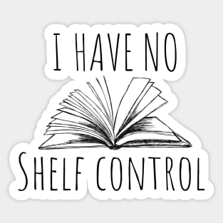 I have no shelf control. Bookish book lover design for bright colors Sticker